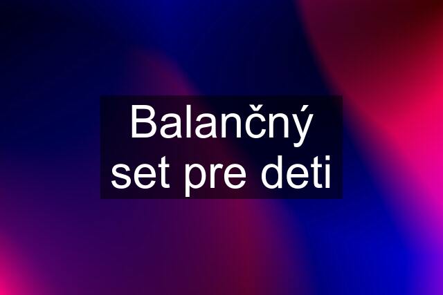 Balančný set pre deti