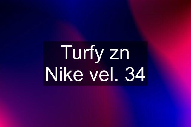 Turfy zn Nike vel. 34