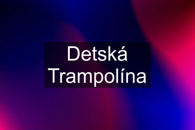 Detská Trampolína