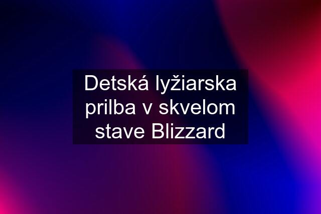 Detská lyžiarska prilba v skvelom stave Blizzard