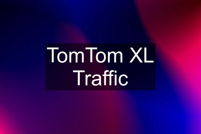 TomTom XL Traffic