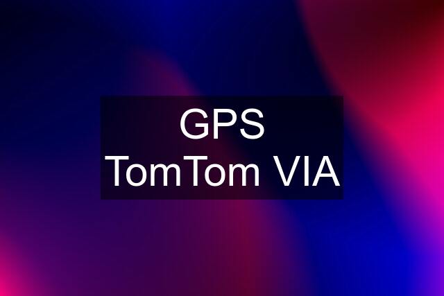 GPS TomTom VIA