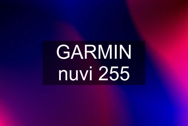 GARMIN nuvi 255