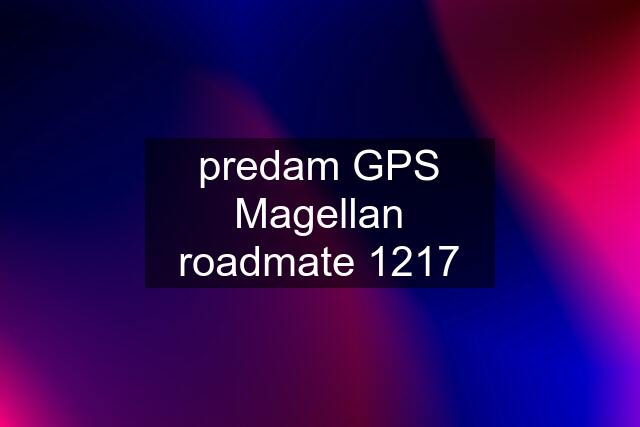 predam GPS Magellan roadmate 1217