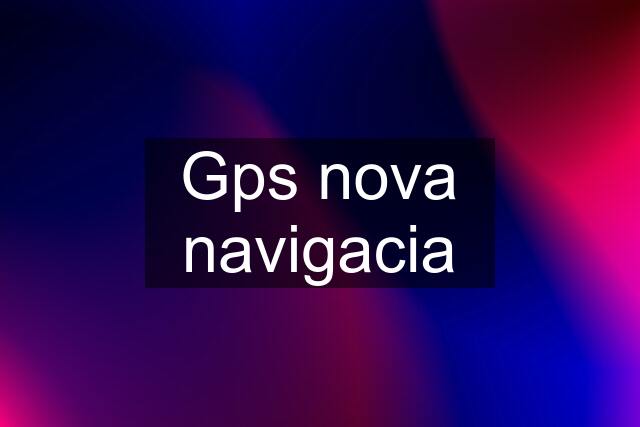 Gps nova navigacia