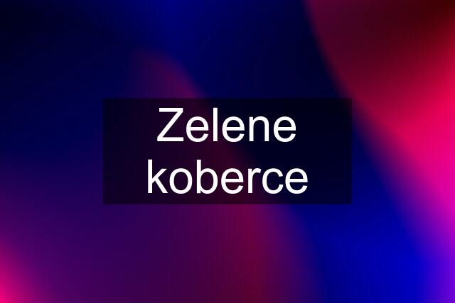 Zelene koberce