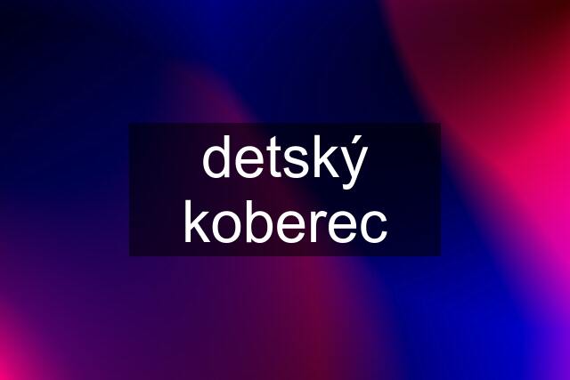 detský koberec