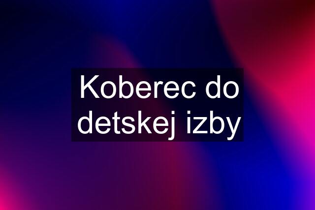 Koberec do detskej izby