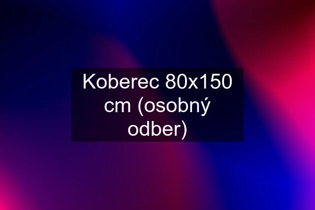 Koberec 80x150 cm (osobný odber)