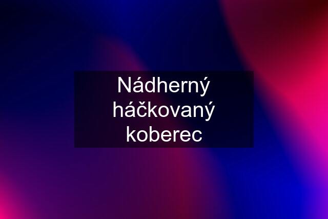 Nádherný háčkovaný koberec