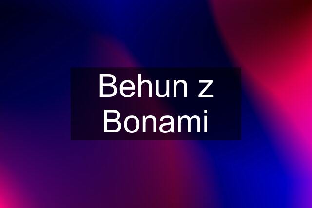 Behun z Bonami