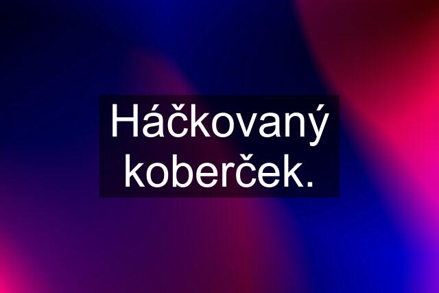 Háčkovaný koberček.