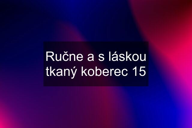 Ručne a s láskou tkaný koberec 15