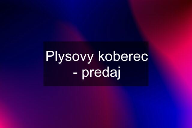 Plysovy koberec - predaj