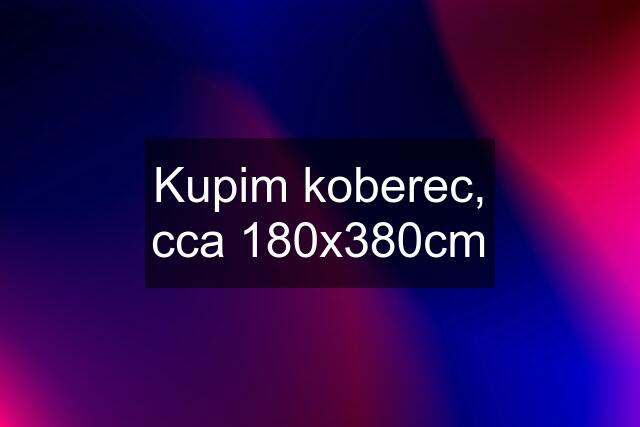 Kupim koberec, cca 180x380cm