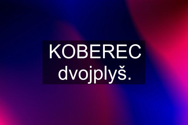 KOBEREC dvojplyš.