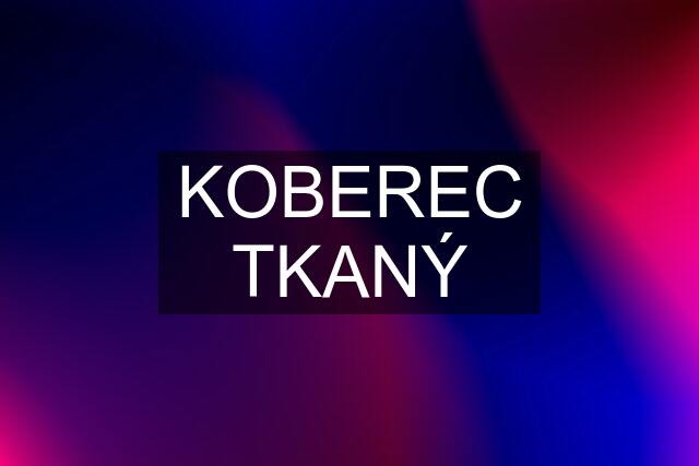 KOBEREC TKANÝ