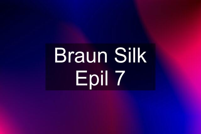 Braun Silk Epil 7