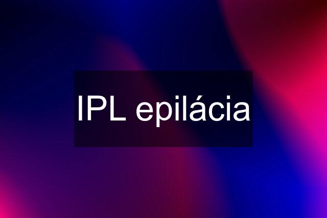 IPL epilácia