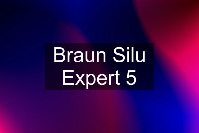 Braun Silu Expert 5