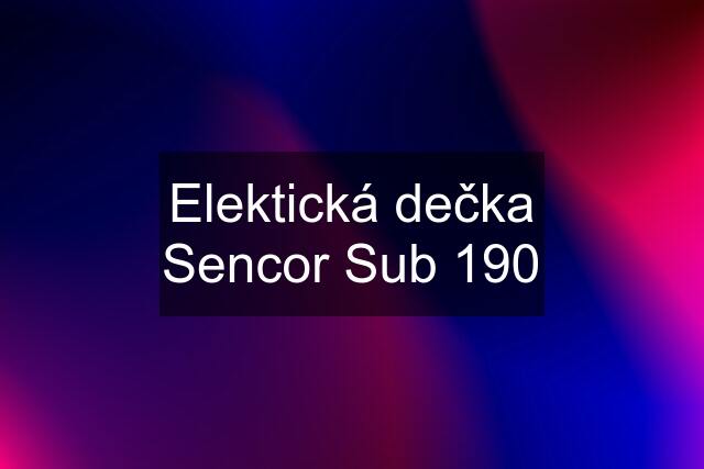 Elektická dečka Sencor Sub 190