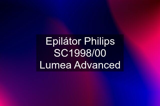 Epilátor Philips SC1998/00 Lumea Advanced