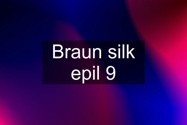 Braun silk epil 9