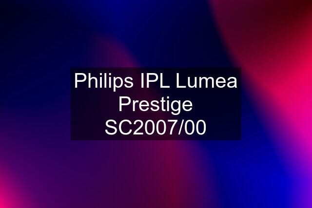 Philips IPL Lumea Prestige SC2007/00