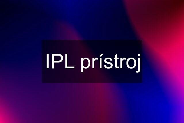 IPL prístroj