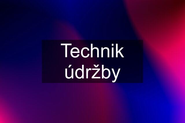 Technik údržby