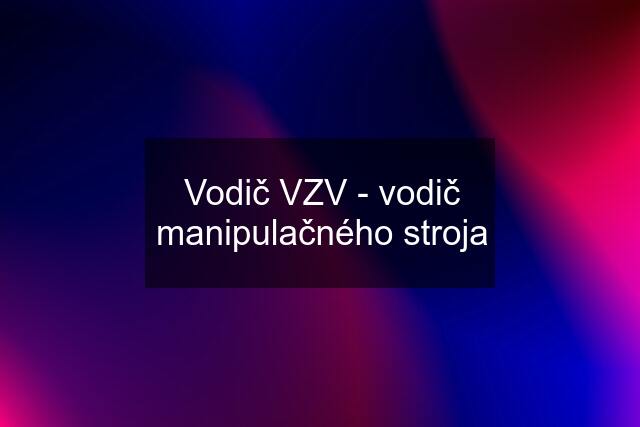 Vodič VZV - vodič manipulačného stroja