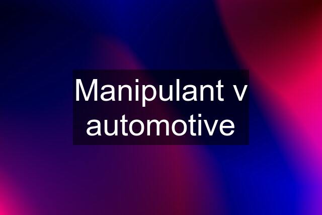 Manipulant v automotive