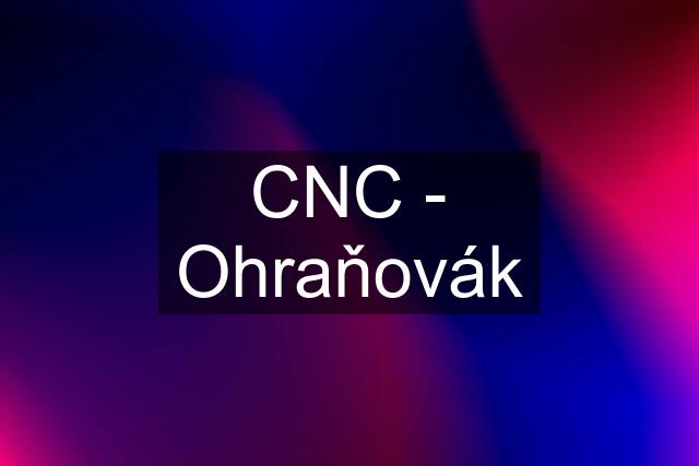 CNC - Ohraňovák