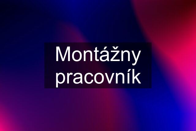 Montážny pracovník