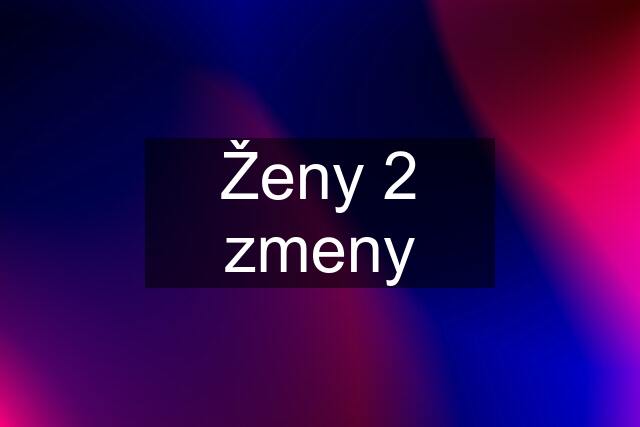 Ženy 2 zmeny