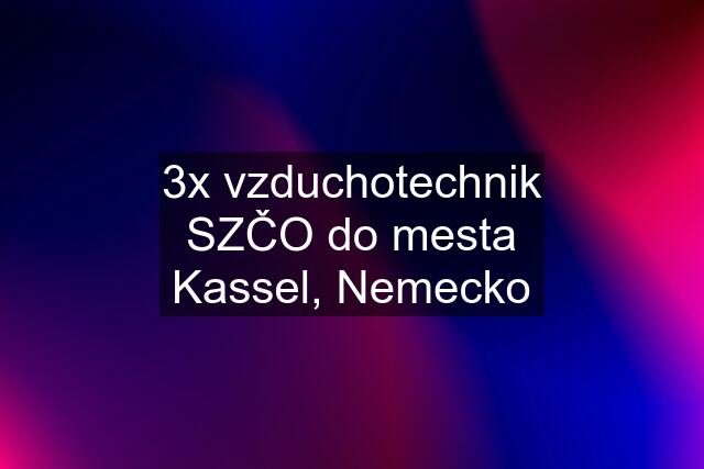 3x vzduchotechnik SZČO do mesta Kassel, Nemecko