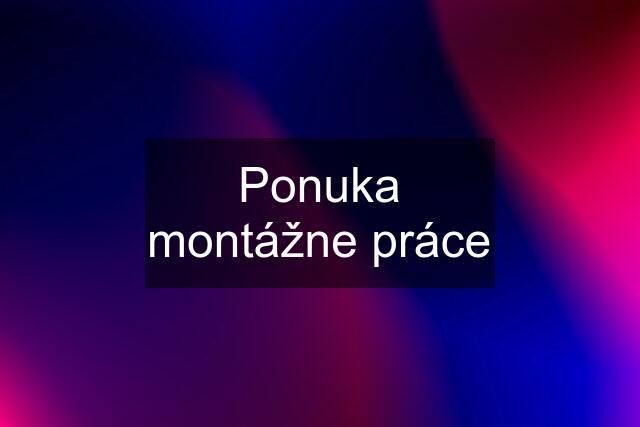 Ponuka montážne práce