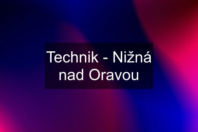 Technik - Nižná nad Oravou