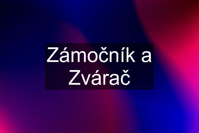 Zámočník a Zvárač