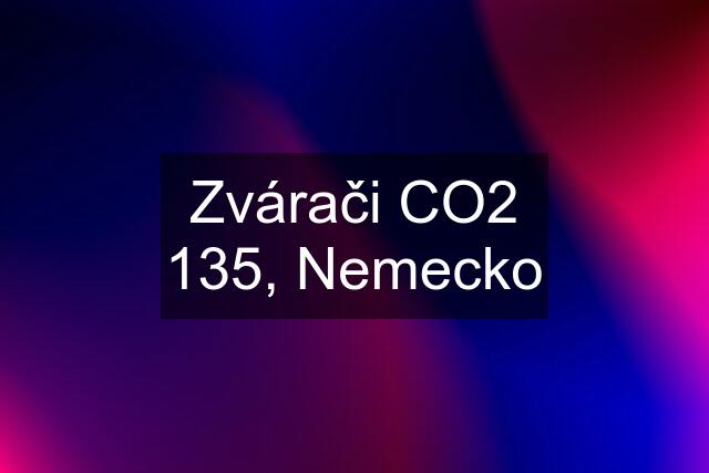 Zvárači CO2 135, Nemecko