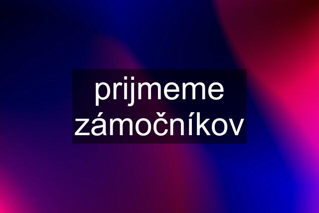 prijmeme zámočníkov