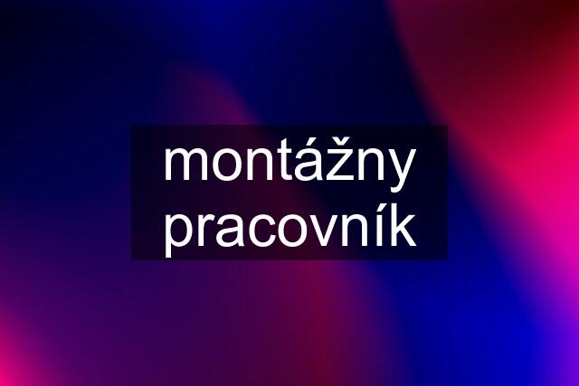 montážny pracovník