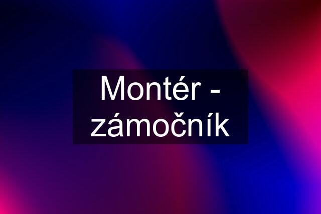 Montér - zámočník