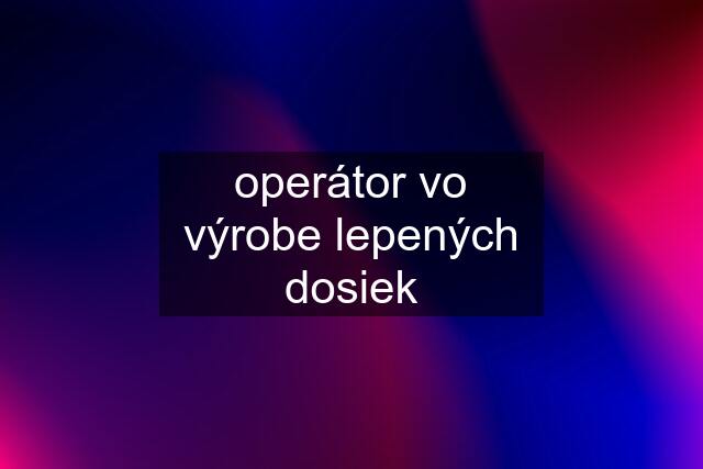 operátor vo výrobe lepených dosiek