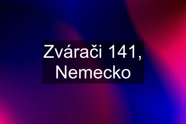 Zvárači 141, Nemecko