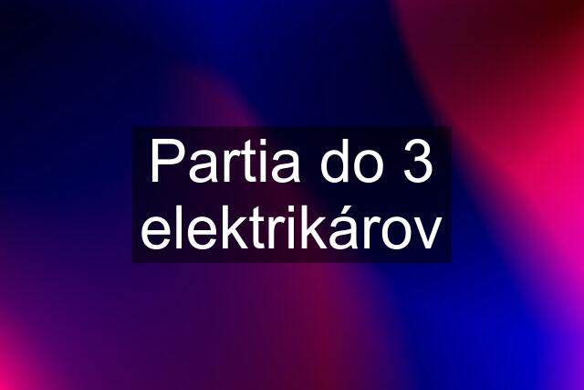 Partia do 3 elektrikárov