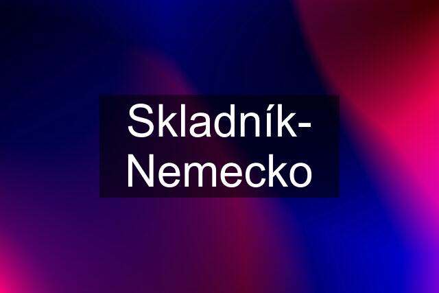 Skladník- Nemecko