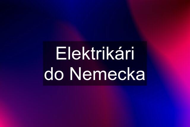 Elektrikári do Nemecka