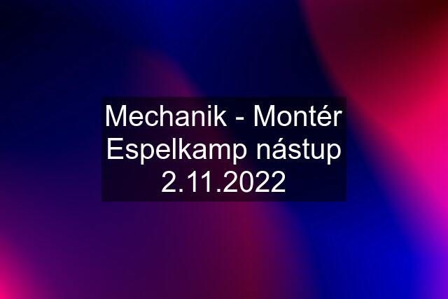 Mechanik - Montér Espelkamp nástup 2.11.2022