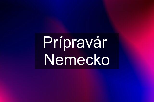 Prípravár  Nemecko